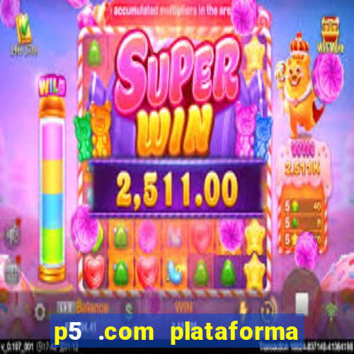 p5 .com plataforma de jogos